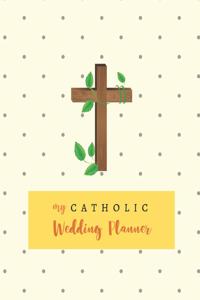 My Catholic Wedding Planner: Bride & Groom Wedding Engagement Planning Budget Journal Organizer - Checklists Seating Worksheets Calendars Notes- 8x10 100 Pages White Paper