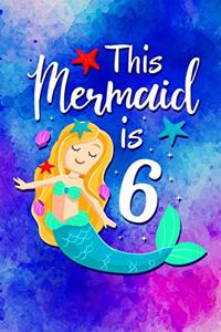 Mermaid 6th Birthday Journal: This Mermaid Is 6 Gift Journal For Girls 6th Birthday Party. 6 x 9 lined notebook. 150 pages.