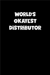 World's Okayest Distributor Notebook - Distributor Diary - Distributor Journal - Funny Gift for Distributor