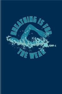Breathing Is For The Weak