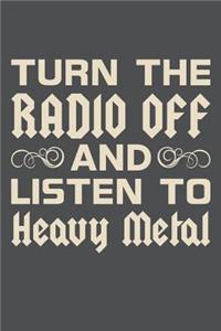 Turn The Radio Off And Listen To Heavy Metal