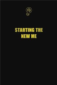 starting the new me
