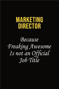 Marketing Director Because Freaking Awesome Is Not An Official Job Title