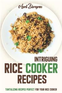 Intriguing Rice Cooker Recipes
