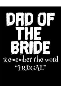 Dad of the Bride Remember the Word Frugal