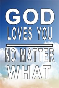 God loves you no matter what