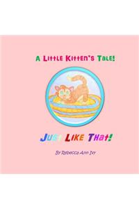 A Little Kitten's Tale! Just Like That!