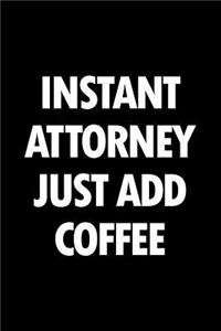 Instant Attorney Just Add Coffee