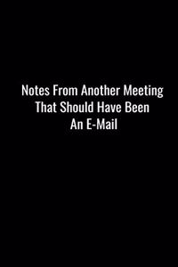 Notes from Another Meeting That Should Have Been an E-mail