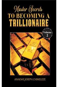 Master Secrets to becoming a trillionaire