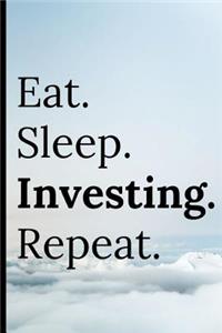 Eat Sleep Investing Repeat