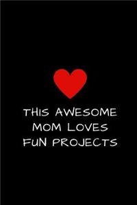 This Awesome Mom Loves Fun Projects