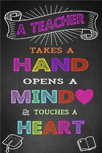 A Teacher Takes A Hand Opens A Mind & Touches A Heart