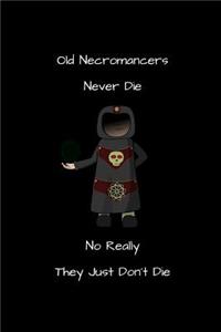 Old Necromancers Never Die No Really They Just Don't Die