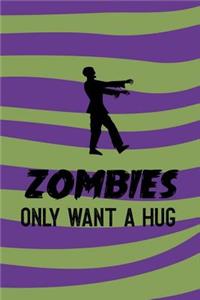 Zombies Only Want A Hug