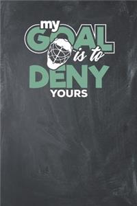 My Goal is to Deny Yours