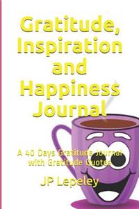 Gratitude, Inspiration and Happiness Journal
