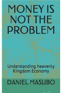 Money Is Not the Problem