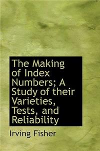 The Making of Index Numbers; A Study of their Varieties, Tests, and Reliability