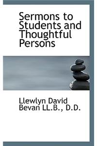 Sermons to Students and Thoughtful Persons