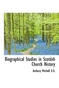 Biographical Studies in Scottish Church History