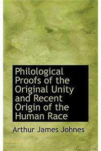 Philological Proofs of the Original Unity and Recent Origin of the Human Race