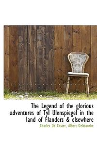 The Legend of the Glorious Adventures of Tyl Ulenspiegel in the Land of Flanders & Elsewhere