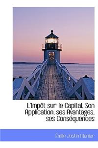 L'Imp T Sur Le Capital, Son Application, Ses Avantages, Ses Cons Quences
