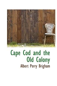 Cape Cod and the Old Colony