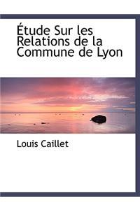 Étude Sur les Relations de la Commune de Lyon