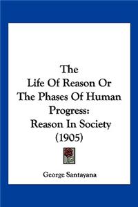 Life Of Reason Or The Phases Of Human Progress