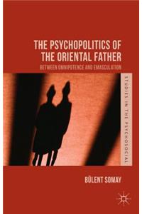 Psychopolitics of the Oriental Father