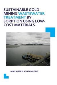 Sustainable Gold Mining Wastewater Treatment by Sorption Using Low-Cost Materials