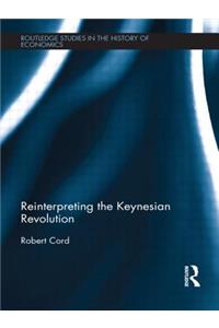 Reinterpreting the Keynesian Revolution