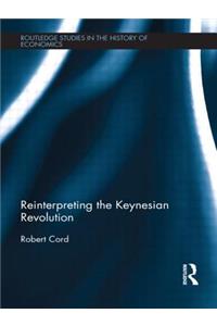 Reinterpreting The Keynesian Revolution