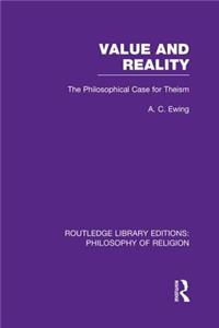 Value and Reality: The Philosophical Case for Theism