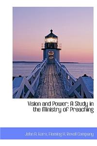 Vision and Power; A Study in the Ministry of Preaching