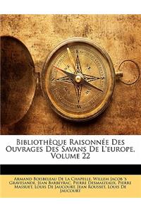 Bibliothèque Raisonnée Des Ouvrages Des Savans De L'europe, Volume 22