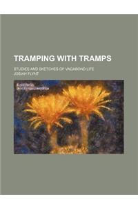 Tramping with Tramps; Studies and Sketches of Vagabond Life