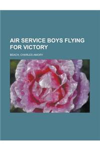 Air Service Boys Flying for Victory