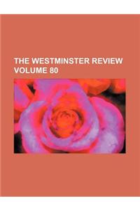 The Westminster Review Volume 80
