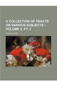 A Collection of Tracts on Various Subjects (Volume 2, PT. 2)