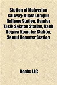 Station of Malaysian Railway: Kuala Lumpur Railway Station, Bandar Tasik Selatan Station, Bank Negara Komuter Station, Sentul Komuter Station