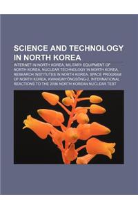 Science and Technology in North Korea: Internet in North Korea, Military Equipment of North Korea, Nuclear Technology in North Korea