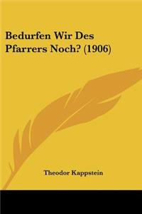 Bedurfen Wir Des Pfarrers Noch? (1906)