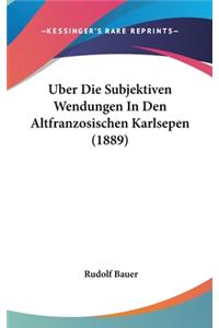 Uber Die Subjektiven Wendungen in Den Altfranzosischen Karlsepen (1889)