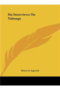 Six Interviews on Talmage