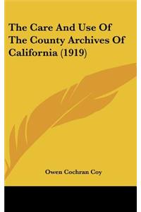 The Care and Use of the County Archives of California (1919)