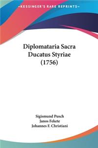 Diplomataria Sacra Ducatus Styriae (1756)