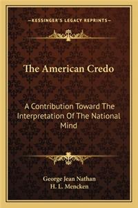 American Credo: A Contribution Toward the Interpretation of the National Mind